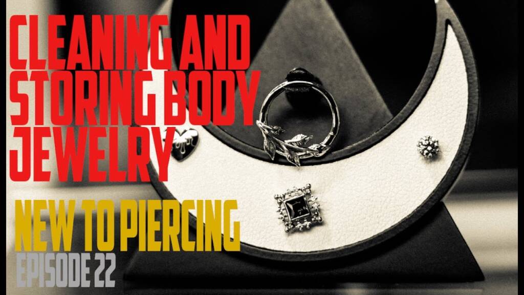 Body Piercing Schmuckpflege: Tragen, Reinigung und Lagerung - Neu für Piercing EP22